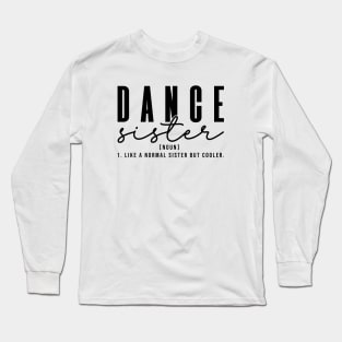 Dance Sister Definition Funny & Sassy Sports Long Sleeve T-Shirt